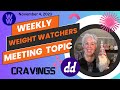 Weight Watchers Weekly Meeting Topic | How to Overcome Cravings | Weekly Weigh-in  | Tim update