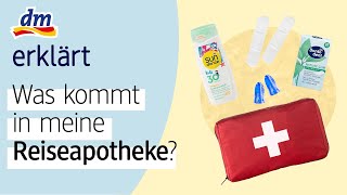 Was kommt in meine Reiseapotheke? I dm erklärt 