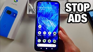 How To Stop ADS on Google Pixel 8a