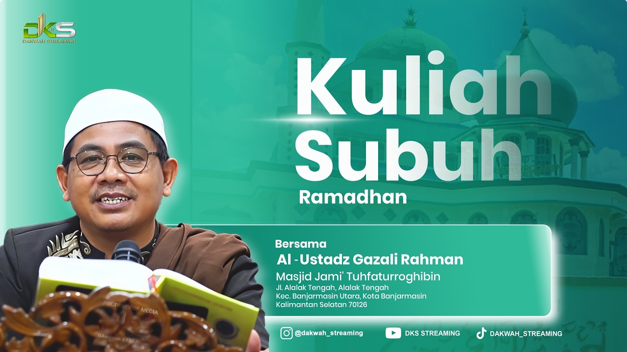 LIVE | KULIAH SUBUH RAMADHAN BERSAMA USTADZ GAZALI RAHMAN | MASJID TUHFATURROGHIBIN (Masjid Kanas)