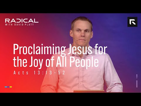 Proclaiming Jesus for the Joy of All People || David Platt