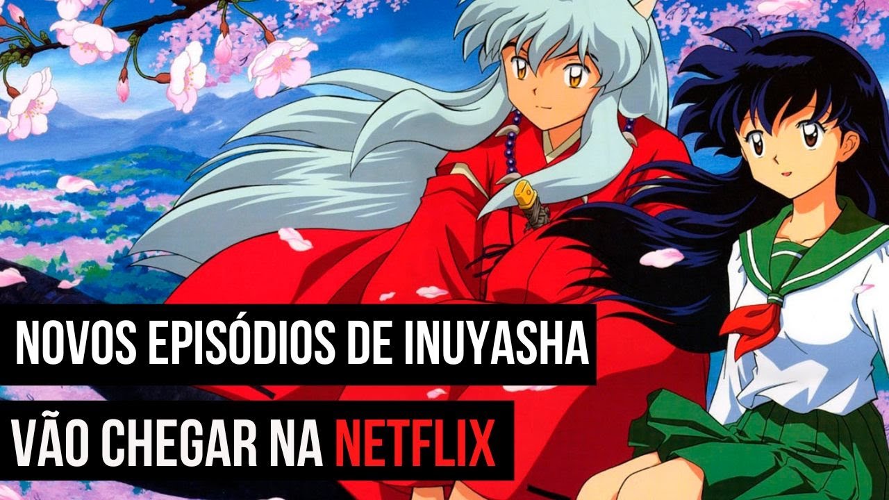 Anime 'Inuyasha' vai ganhar nova temporada – POPZONE