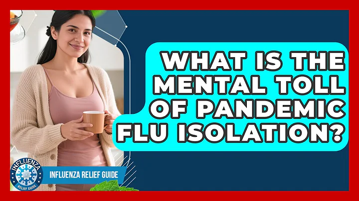What Is The Mental Toll Of Pandemic Flu Isolation? - Influenza Relief Guide