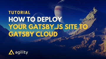 How to Deploy your Gatsby.js Site to Gatsby Cloud from Agility CMS