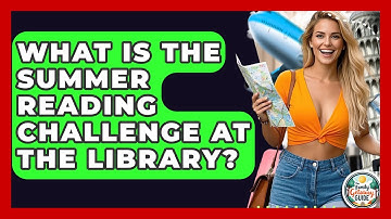 What Is The Summer Reading Challenge At The Library? - The Family Getaway Guide
