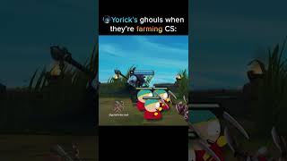 Yorick ghouls #leagueoflegendsclips #lolmemes #leagueoflegends #leagueoflegendsmemes