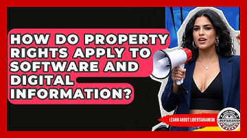 How Do Property Rights Apply To Software And Digital Information? - Learn About Libertarianism