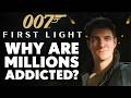 Why Are Millions Addicted To 007 First Light?