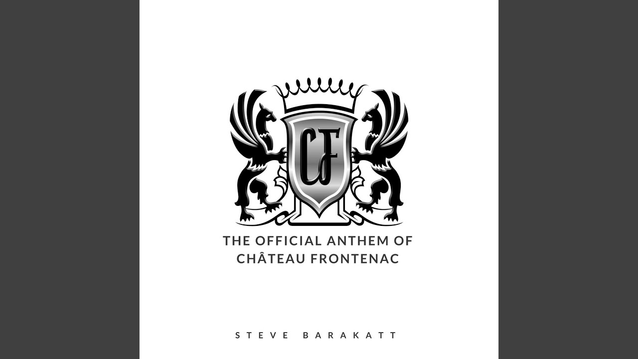 The Official Anthem of Château Frontenac YouTube