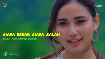Lirik lagu siap benar siapa salah || Dara ayu cover regge