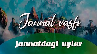 JANNATDAGI UYLAR | JANNAT VASFI 16-QISM
