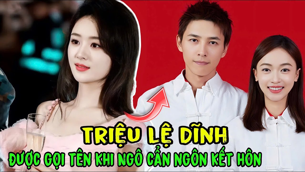 ⁣Triệu Lệ Dĩnh – Bạch Lộc được gọi tên khi Ngô Cẩn Ngôn kết hôn. Chuyện gì xẩy ra ???