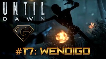 Until Dawn: Part 17 - Wendigo