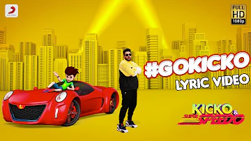 #GOKICKO | Official Lyric Video | Badshah and Kicko | Kicko & Super Speedo