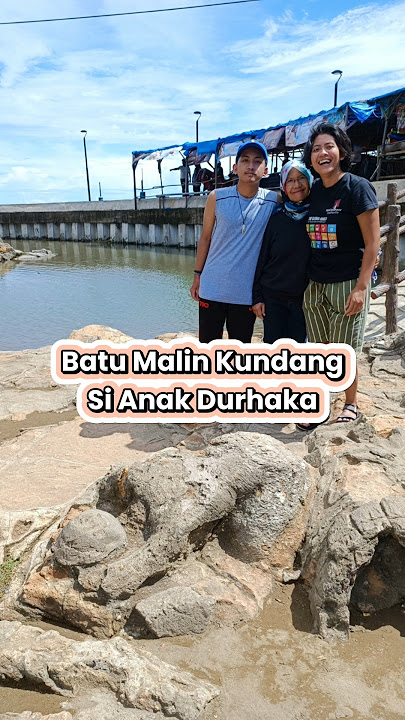 S16 : Legenda Malin Kundang #padang #wisatasumbar #wisataalam