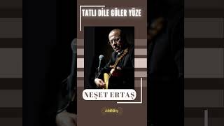 Neşet Ertaş - Tatlı Dile Güler Yüze Resimi