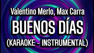 Valentino Merlo, Max Carra - Buenos Dias (KARAOKE - INSTRUMENTAL)