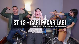 [ KERONCONG ] ST12 - Cari Pacar Lagi cover Remember Entertainment