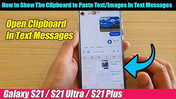 Galaxy S21/Ultra/Plus: How to Quickly Show The Clipboard to Paste Text/Images In Text Messages