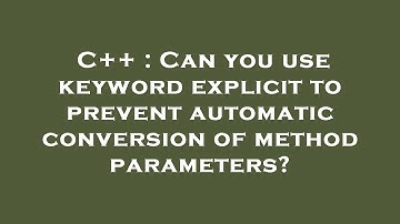 C++ : Can you use keyword explicit to prevent automatic conversion of method parameters?