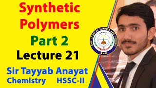 Synthetic Polymers | Part 2 |  Lecture 21 | 2nd Year | Sir Tayyab