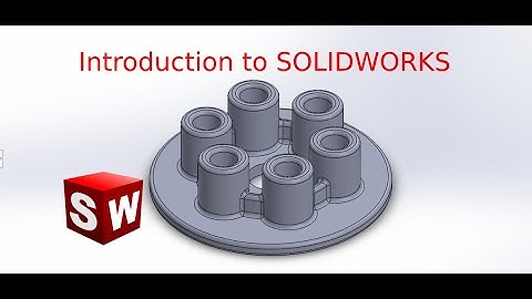 SolidWorks Tutorial - Introduction to SOLIDWORKS