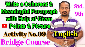 Write a Coherent & Meaningful Paragraph :Help Given Points & Picture Bridge Course Activity 09 Std.9
