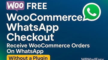 FREE WooCommerce WhatsApp Checkout - Receive WooCommerce Orders On WhatsApp Without a Plugin