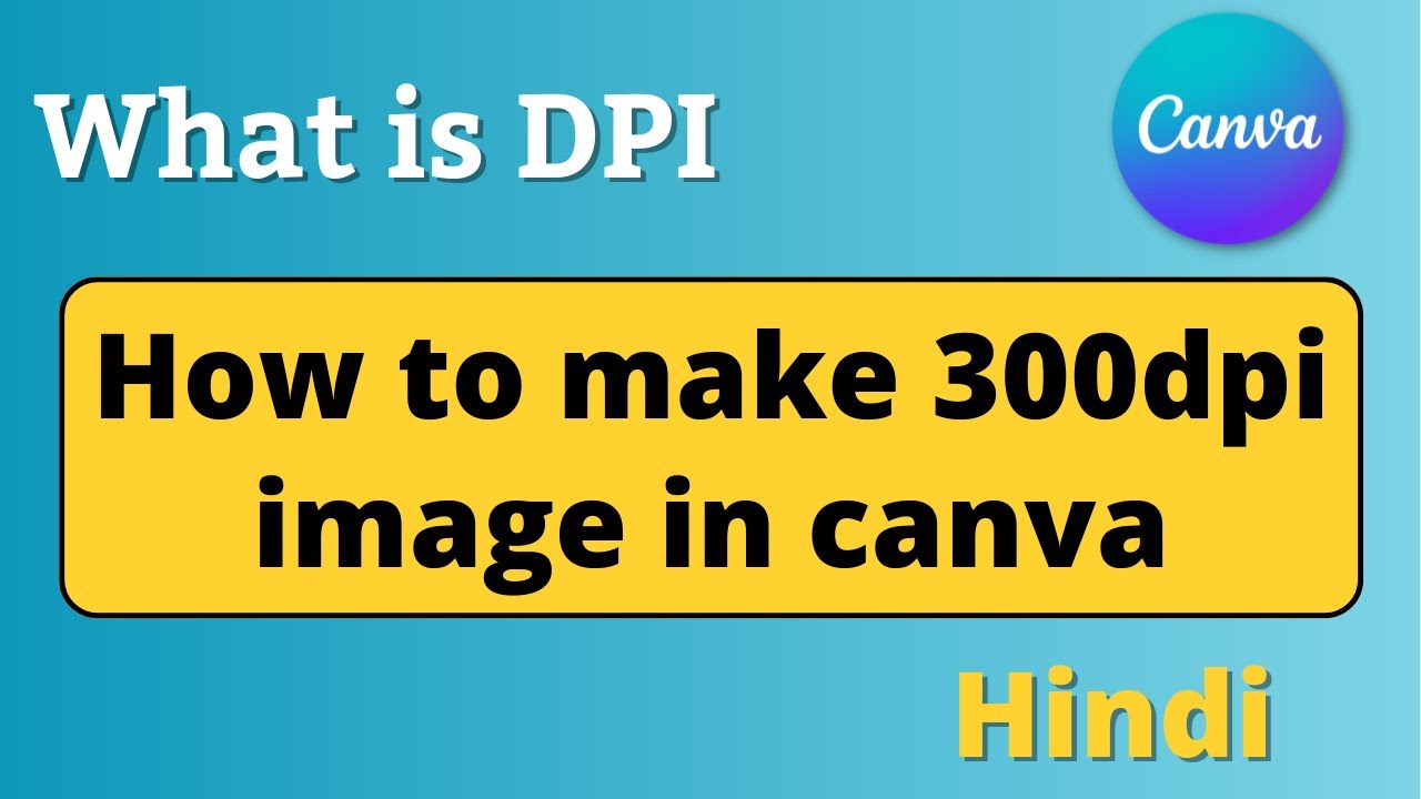 How To Create 300 Dpi Image In Canva 2023 What Is DPI In Hindi YouTube how-to-create-300-dpi-image-in-canva-2023-what-is-dpi-in-hindi-youtube