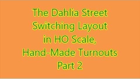 Dahlia Street Switching Layout: Hand Made Turnouts Part 2