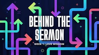 Behind the Sermon | Choices Week 1