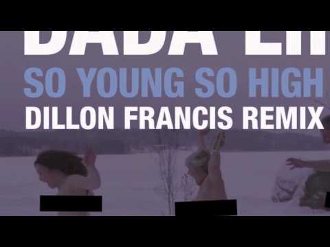 Dada Life - So Young So High (Dillon Francis Remix)