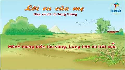 LỜI RU CỦA MẸ (hát mẫu): Chủ đề 6 - SGK Âm nhạc 7 Cánh diều Tone: Edur