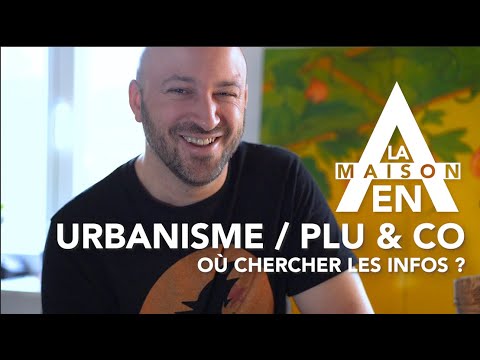 Urbanisme et PLU - Où chercher les infos ? - La maison en A