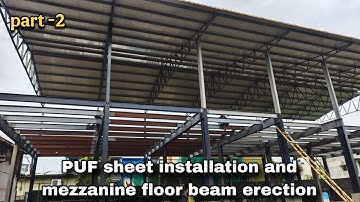 PUF sheet installation and mezzanine floor beam erection of CSB part -2 | contact:9025934987.