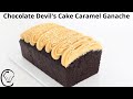 Devil's Chocolate Loaf Cake with Caramel Ganache Rich Moist MUST TRY! Delicious NO Mixer Needed!