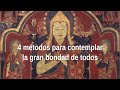 4 métodos para contemplar la gran bondad de todos