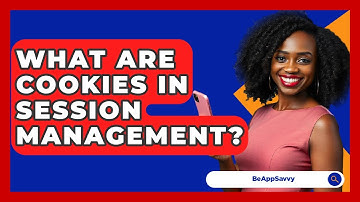 What Are Cookies In Session Management? - Be App Savvy