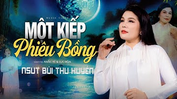 MỘT KIẾP PHIÊU BỒNG (Sáng tác: Khắc Tú & Lục Hòa) - NSUT BÙI THU HUYỀN [Official MV]