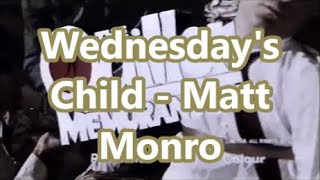 Wednesday's Child   Matt Monro       lyrics