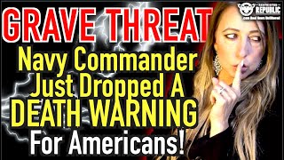 Grave Threat! Navy Commander Just Dropped A Death Warning For Americans!