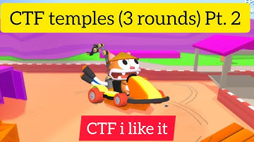Smash Karts CTF temples (3 rounds) pt.2