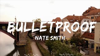 Nate Smith - Bulletproof (Lyrics) || Briggs Music