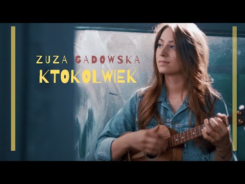 Zuza Gadowska - Ktokolwiek