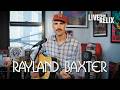 Rayland Baxter | Live From Relix