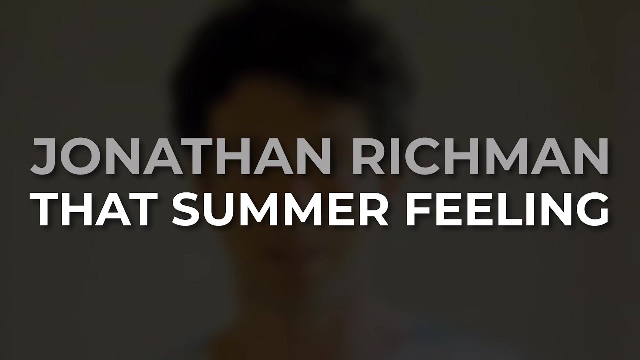 Jonathan Richman - That Summer Feeling (Official Audio) - YouTube