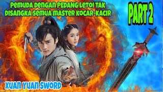 Pemuda dengan pedang letoi tak disangka semua master kocar-kacir  alur cerita xuan yuan sword