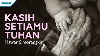 Kasih setiaMu Tuhan - Mawar Simorangkir with