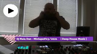 Dj Maia Dan - Mixtape#03/2021  | Deep House Music |
