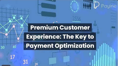 Premium Customer Experience: The Key to Payment Optimization